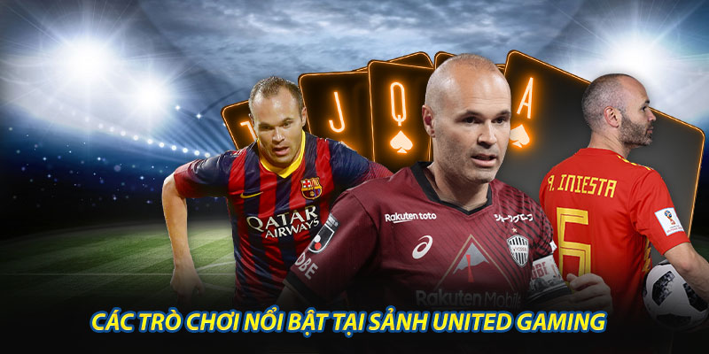 Các Trò Chơi Nổi Bật Tại Sảnh United Gaming