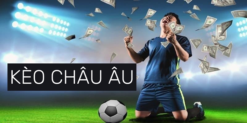 Những sai lầm phổ biến khi đặt cược kèo châu âu