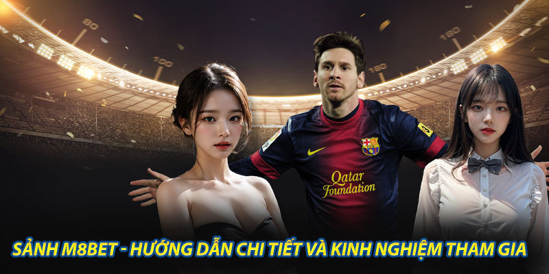 Sảnh M8BET - Hướng Dẫn Chi Tiết và Kinh Nghiệm Tham Gia
