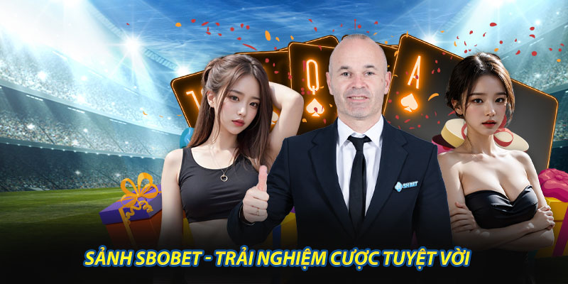 Sảnh Sbobet - Trải Nghiệm Cược Tuyệt Vời Và Những Điều Cần Biết