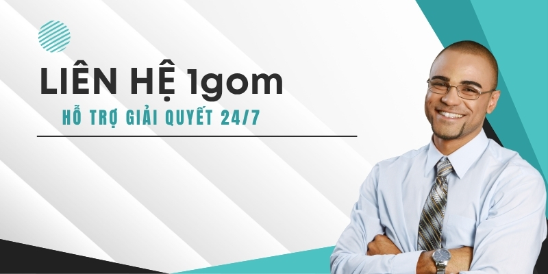 Vì sao phải liên hệ bộ phận cskh 1gom